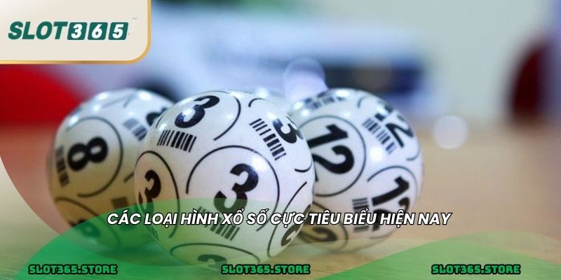 Các loại hình xổ số cực tiêu biểu hiện nay 